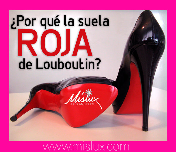 Por qué las suelas color rojo de los zapatos del diseñador Christian  Louboutin? - MISLUX