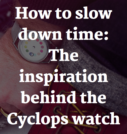 How to slow down time: The inspiration behind the Cyclops watch