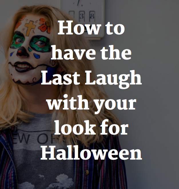 How to have the Last Laugh with your look for Halloween