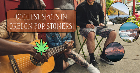 Coolest spots in oregon for stoners 