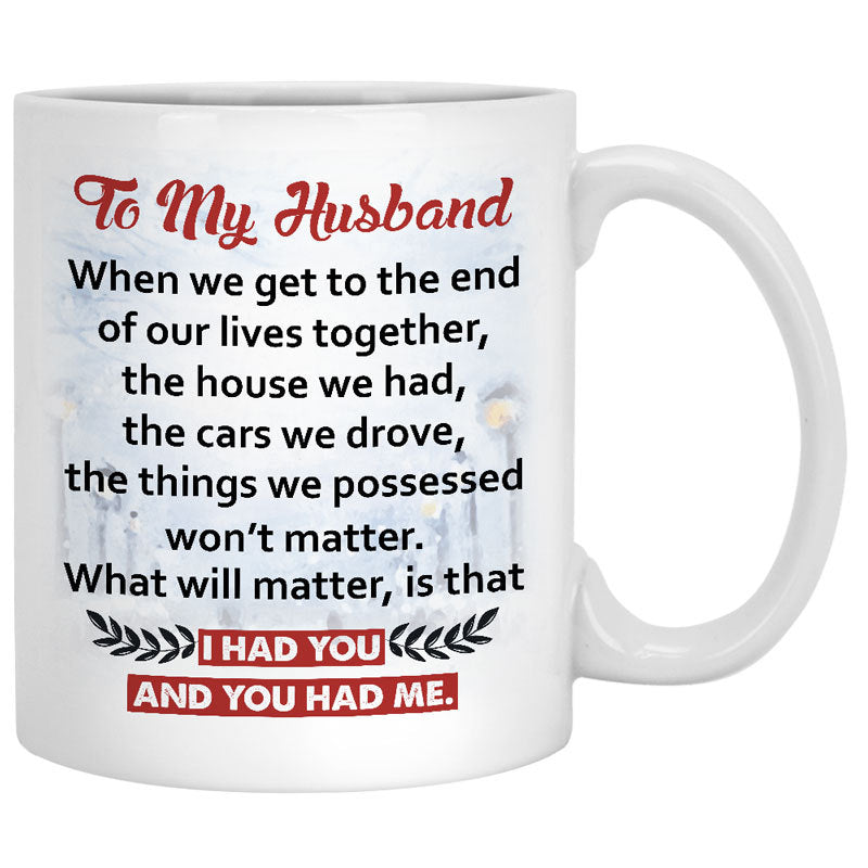 To my husband I had you and you had me quote customized mug, personali ...