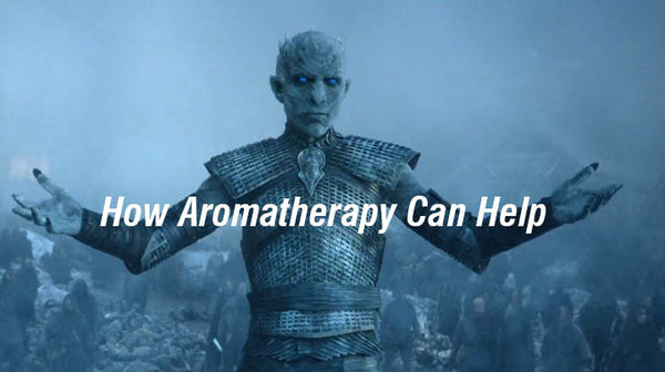 How Aromatherapy can help GOT characters