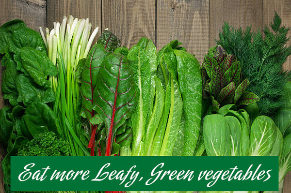 Eat more leafy & green vegetables