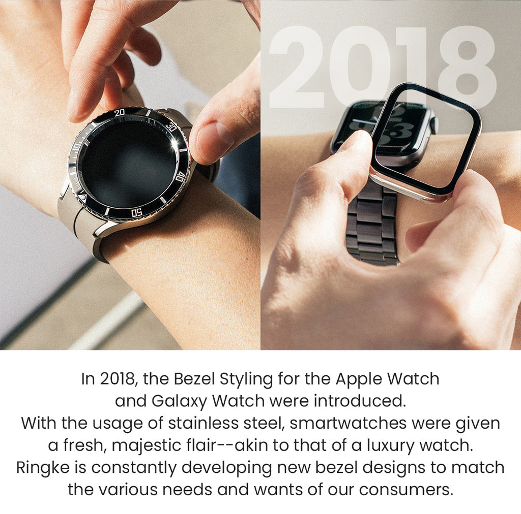 In 2018, the Bezel Styling for the Apple Watch and Galaxy Watch were introduced. With the usage of stainless steel, smartwatches were given a fresh, majestic flair--akin to that of a luxury watch. Ringke is constantly developing new bezel designs to match the various needs and wants of our consumers.