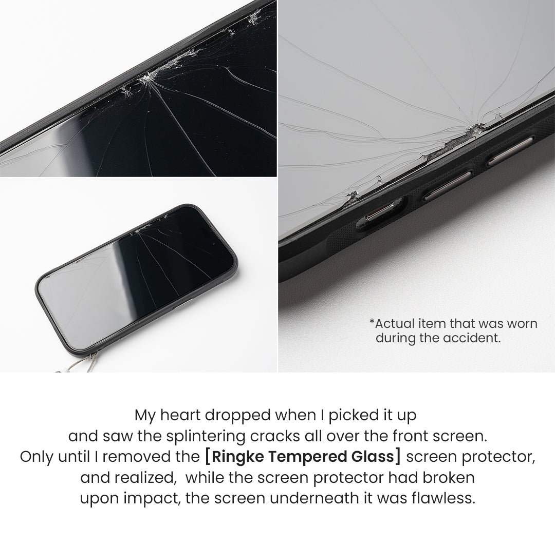 My heart dropped when I picked it up and saw the splintering cracks all over the front screen. Only until I removed the [Ringke Tempered Glass] screen protector, and realized, while the screen protector had broken upon impact, the screen underneath was flawless.