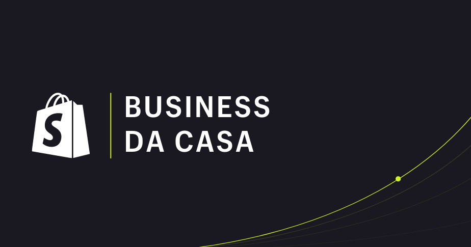 BUSINESS DA CASA