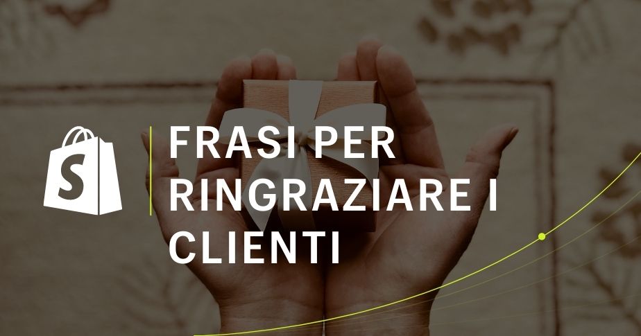 40 frasi per ringraziare i clienti (e come farlo al meglio) - Shopify Italia