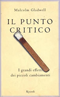 Il punto critico. I grandi effetti dei piccoli cambiamenti Malcolm Gladwell