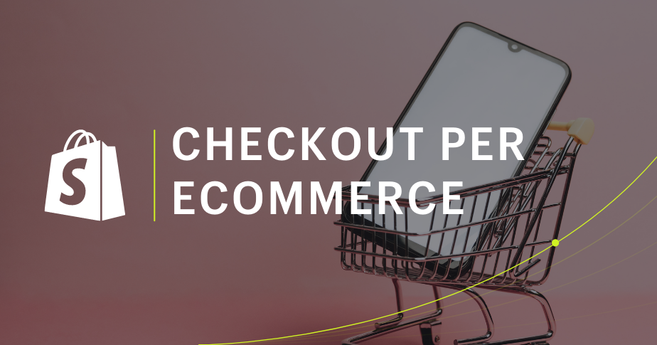 Checkout per ecommerce: cos'è e come ottimizzarlo