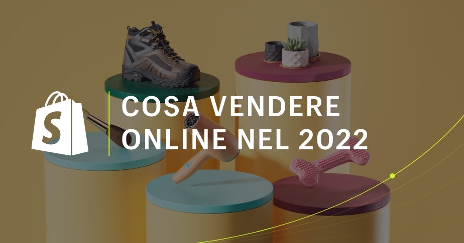 Cosa vendere online nel 2022: idee su prodotti da vendere