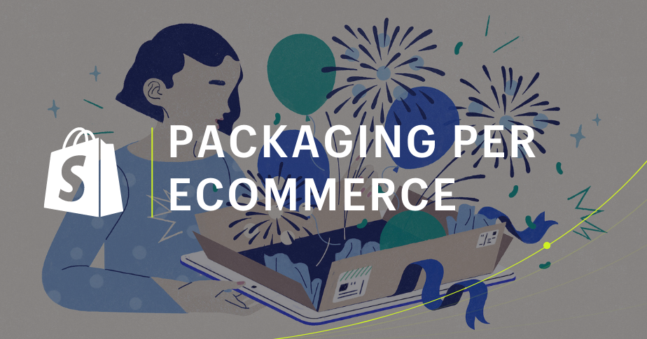 Packaging per ecommerce: guida definitiva alla scelta degli imballaggi per spedizioni