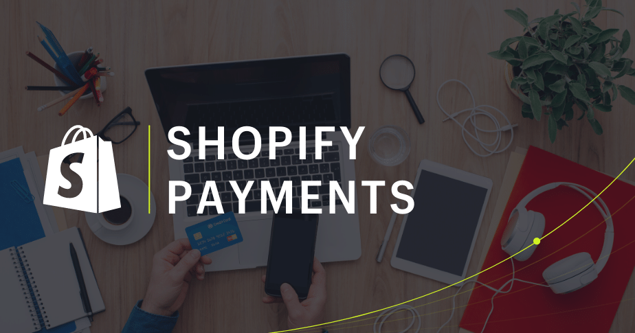 Shopify Payments: cos'è e come configurarlo