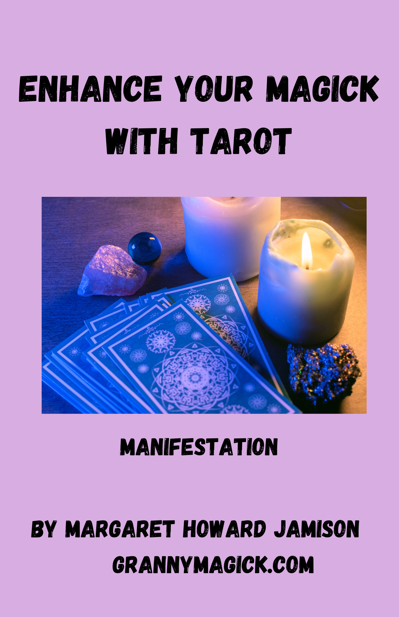 Ebook: Enhance Your Magick with Tarot: Spellwork, Manifestation, & More