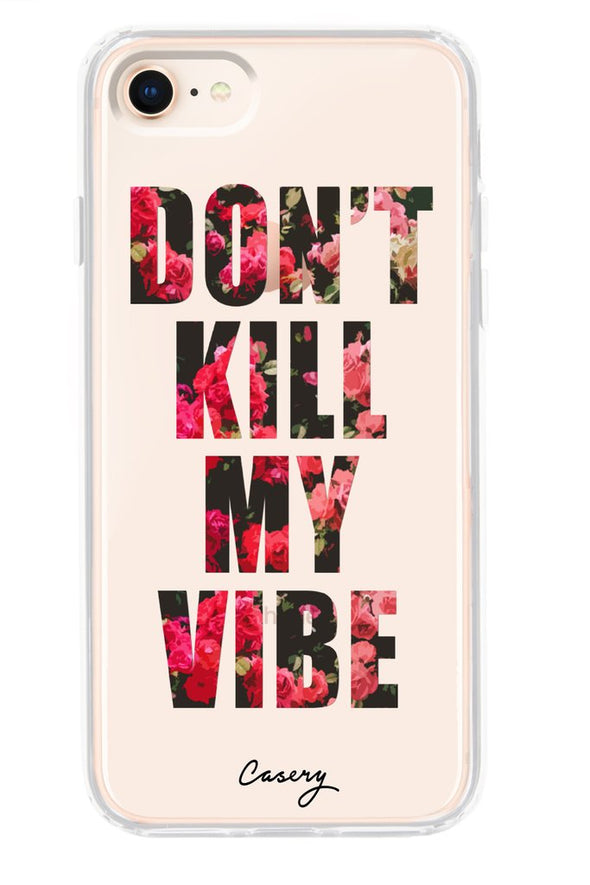 The Casery DONT KILL MY VIBE IPHONE 6, 6S, 7, 8 CASE - Fashion Landmarks