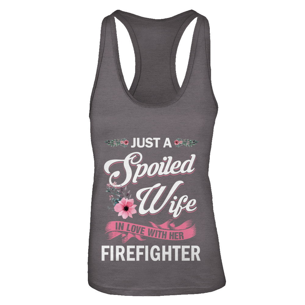 Just A Spoiled Wife In Love With Her Firefighter Wife Gift Shirt & Tank ...