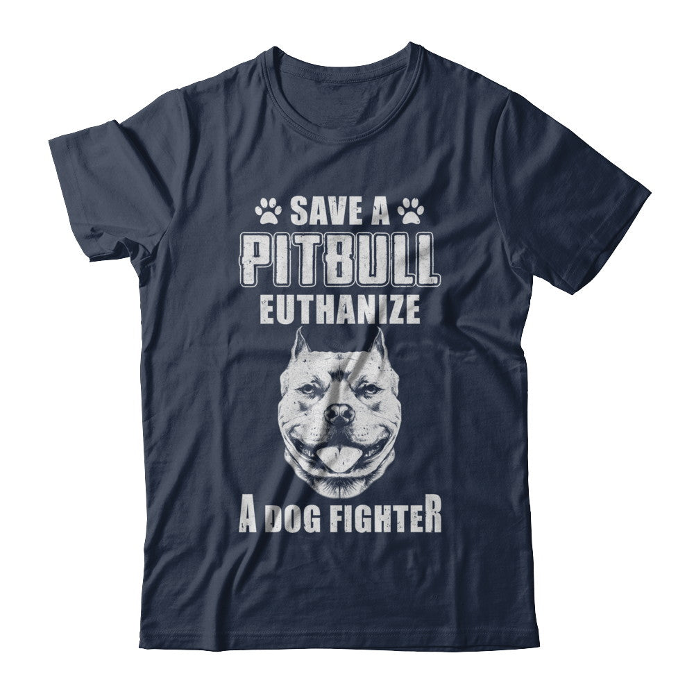 Save A Pit Bull Euthanize A Dog Fighter Rescue Dog Shirt & Hoodie ...