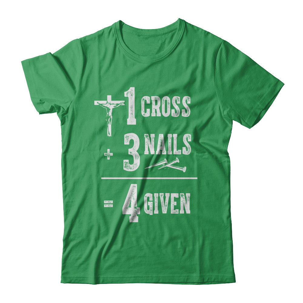 1 Cross 3 Nails 4 Given God Jesus Christian Shirt & Hoodie - Teecentury.com