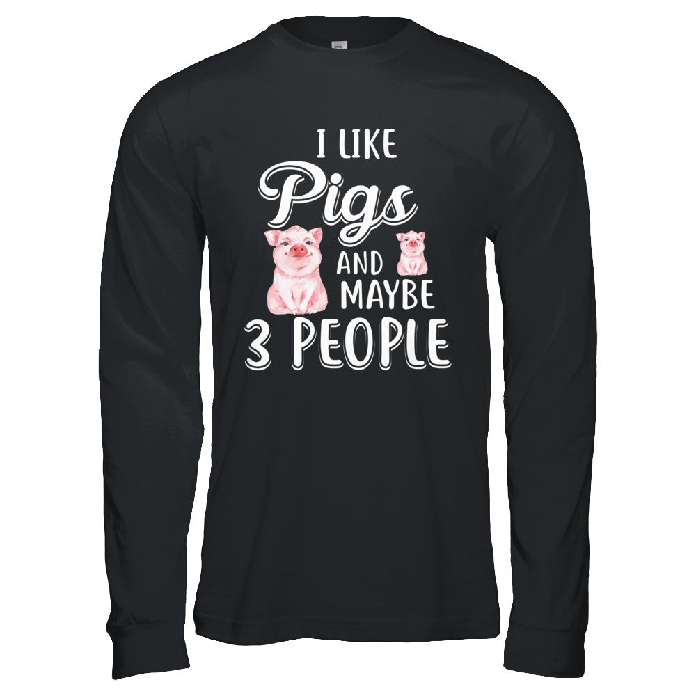 I Like Pigs And Maybe 3 People Shirt & Hoodie - Teecentury.com