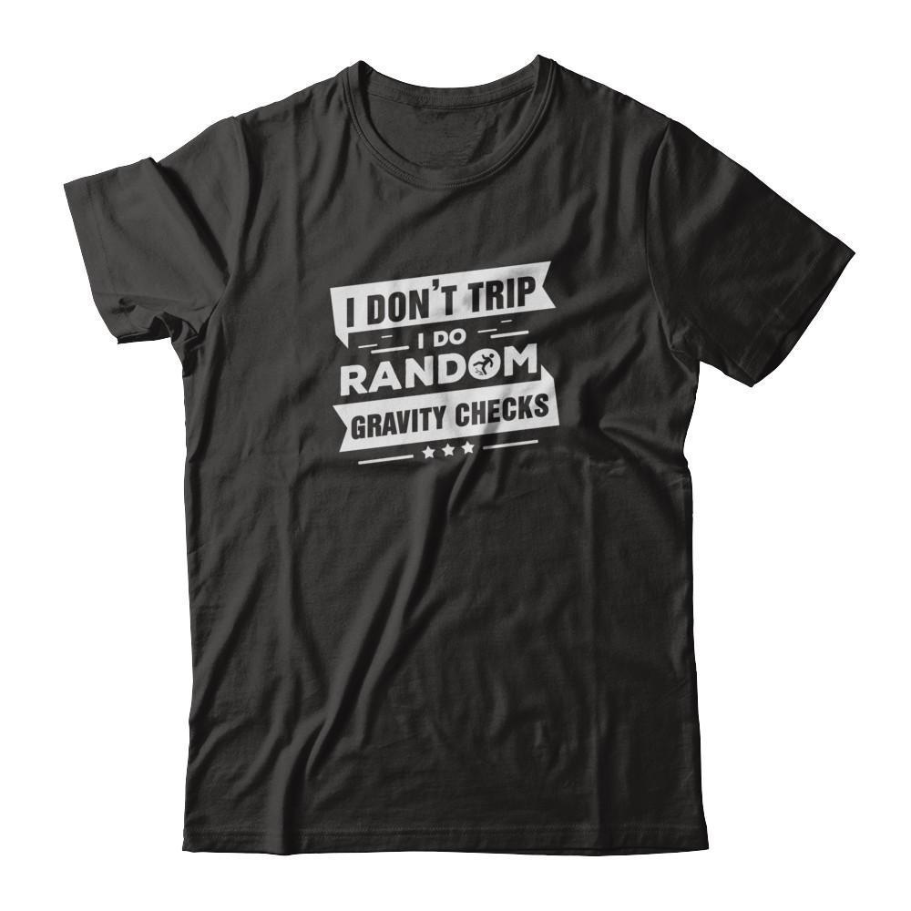 I Don't Trip I Do Random Gravity Checks Shirt & Tank Top - Teecentury.com