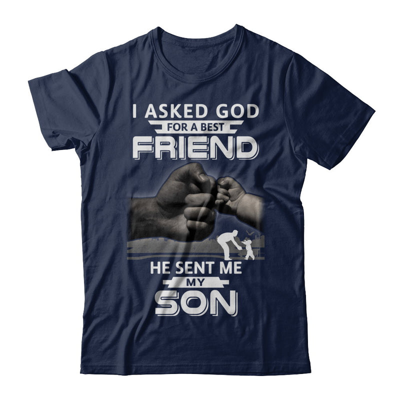 I Asked God For A Best Friend He Sent Me My Son Black Man Shirt ...