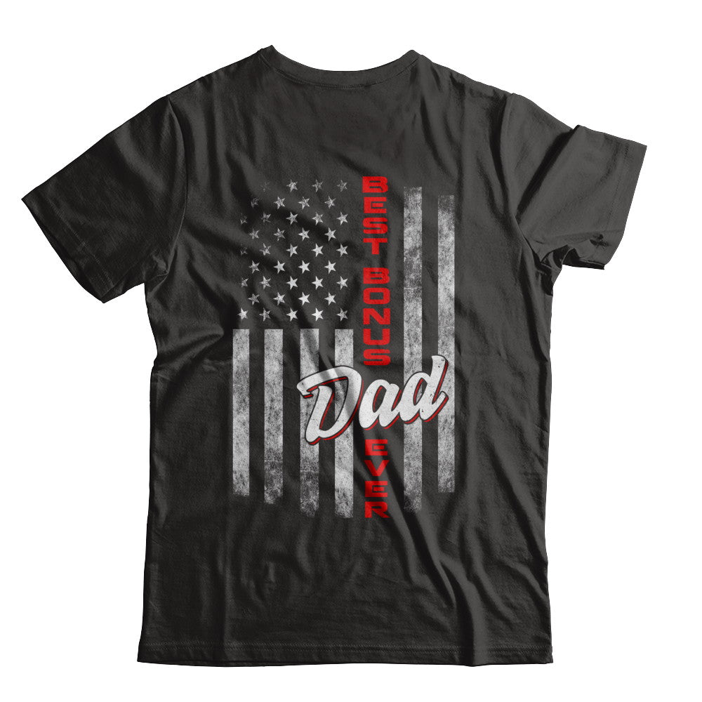 Best Bonus Dad Ever American Flag 4Th Of July Fathers Day Shirt ...