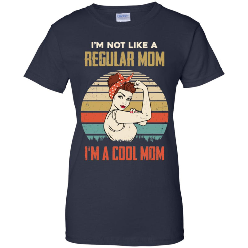 I'm Not Like A Regular Mom I'm A Cool Mom Mothers Day Shirt & Hoodie ...