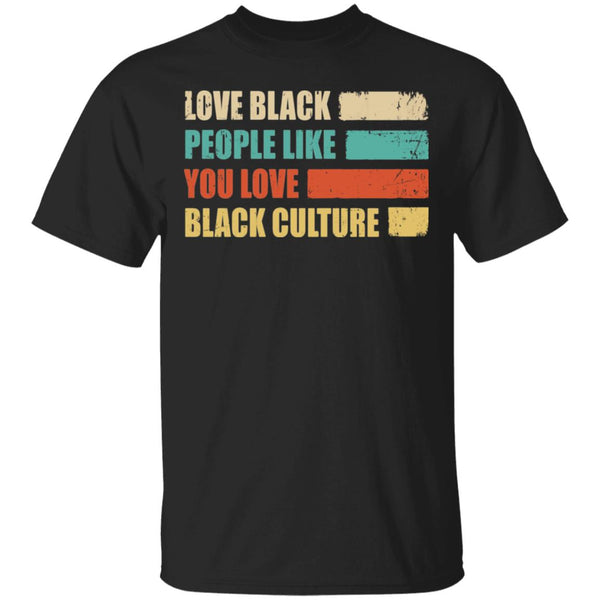 Vintage Love Black People Like You Love Black Culture Shirt & Hoodie ...