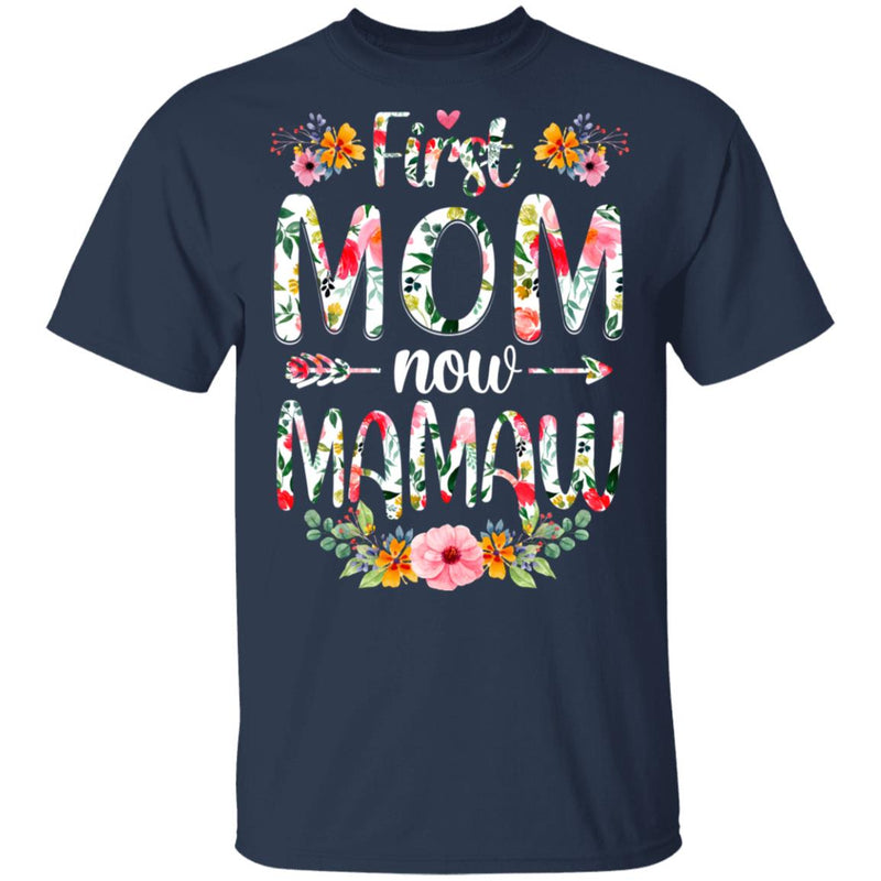 First Mom Now Mamaw Funny New Mamaw Mother's Day Gifts Shirt & Hoodie ...