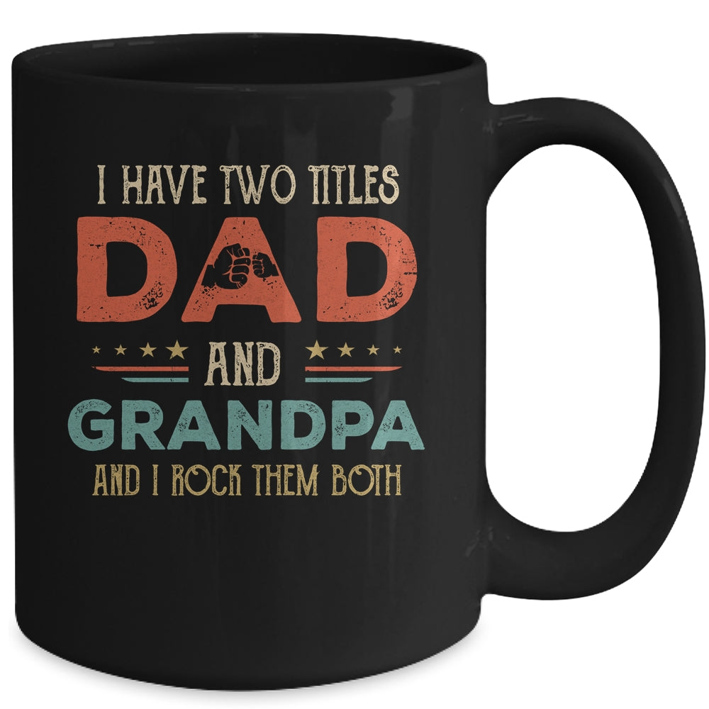 Download I Have Two Titles Dad And Grandpa Funny Father S Day Ceramic Mug 11oz 15oz Teecentury Com