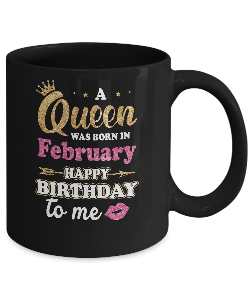 A Queen Was Born In February Happy Birthday Gift Mug 11oz Teecentury Com