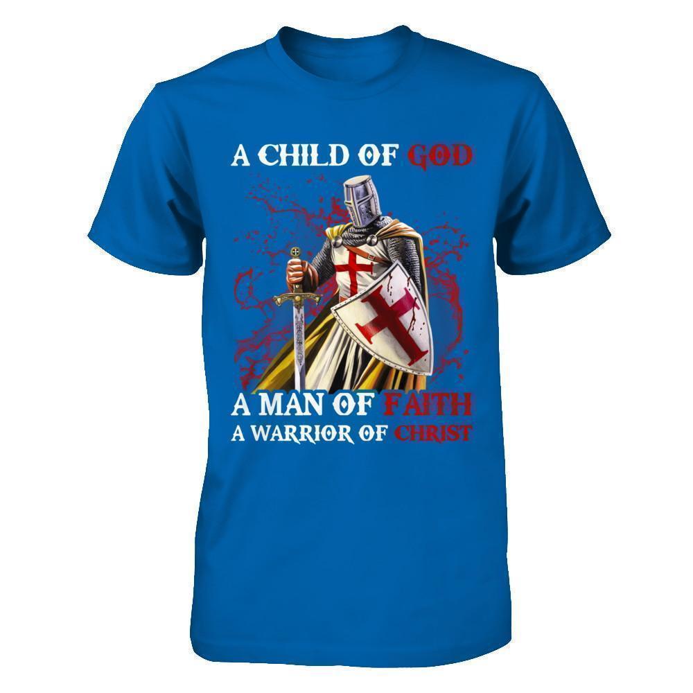 Knights Templar A Child Of God A Man Of Faith A Warrior Of Christ Shirt ...