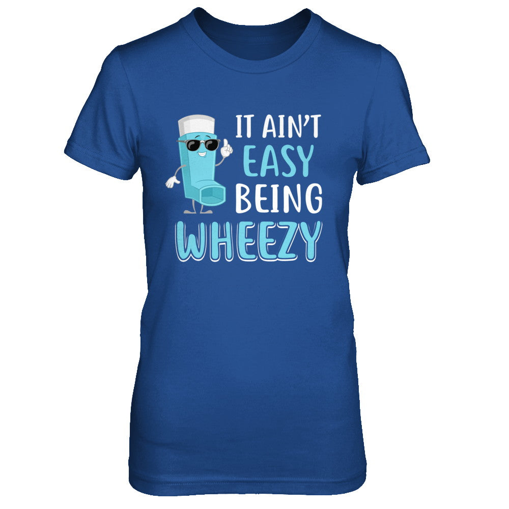 It Ain't Easy Being Wheezy Funny Asthma Inhaler Shirt & Hoodie ...