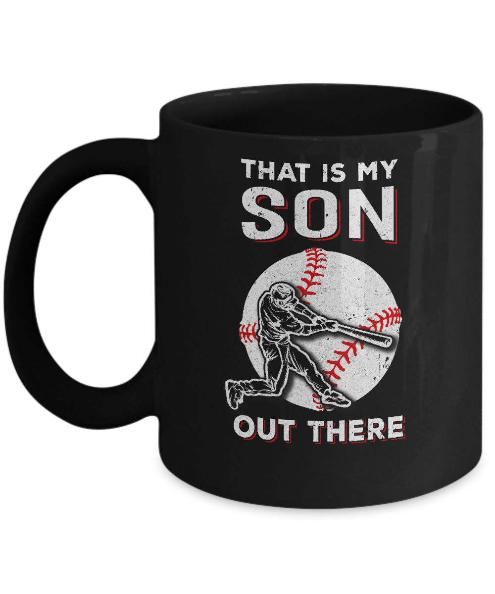 That S My Son Out There Baseball Dad Mom Mug 11oz Teecentury Com