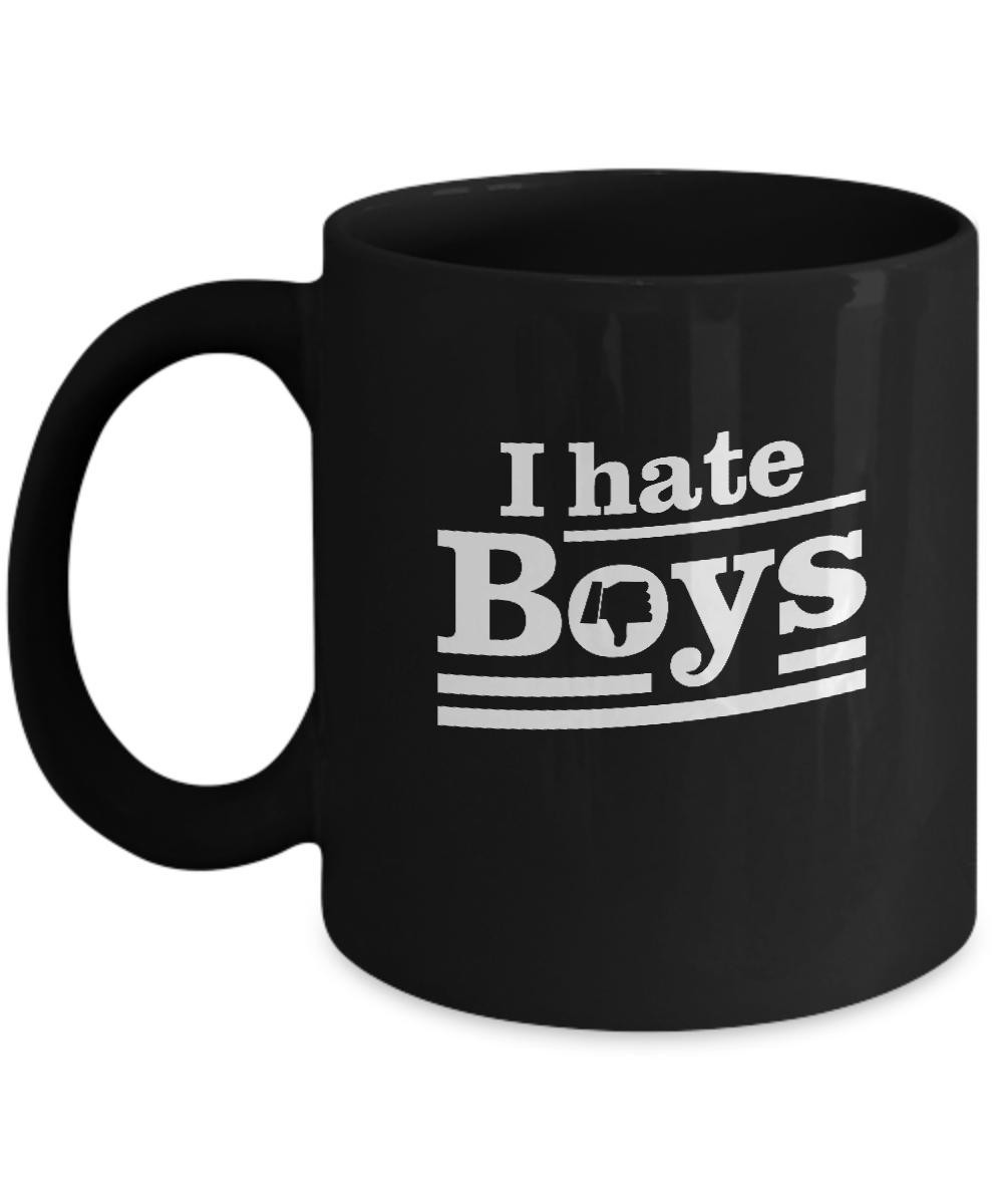 I Hate Boys Mug 11oz - Teecentury.com