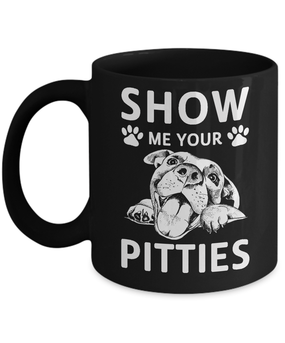 Show Me Your Pitties Pitbull Lover Gift Dog Mug 11oz Teecentury Com