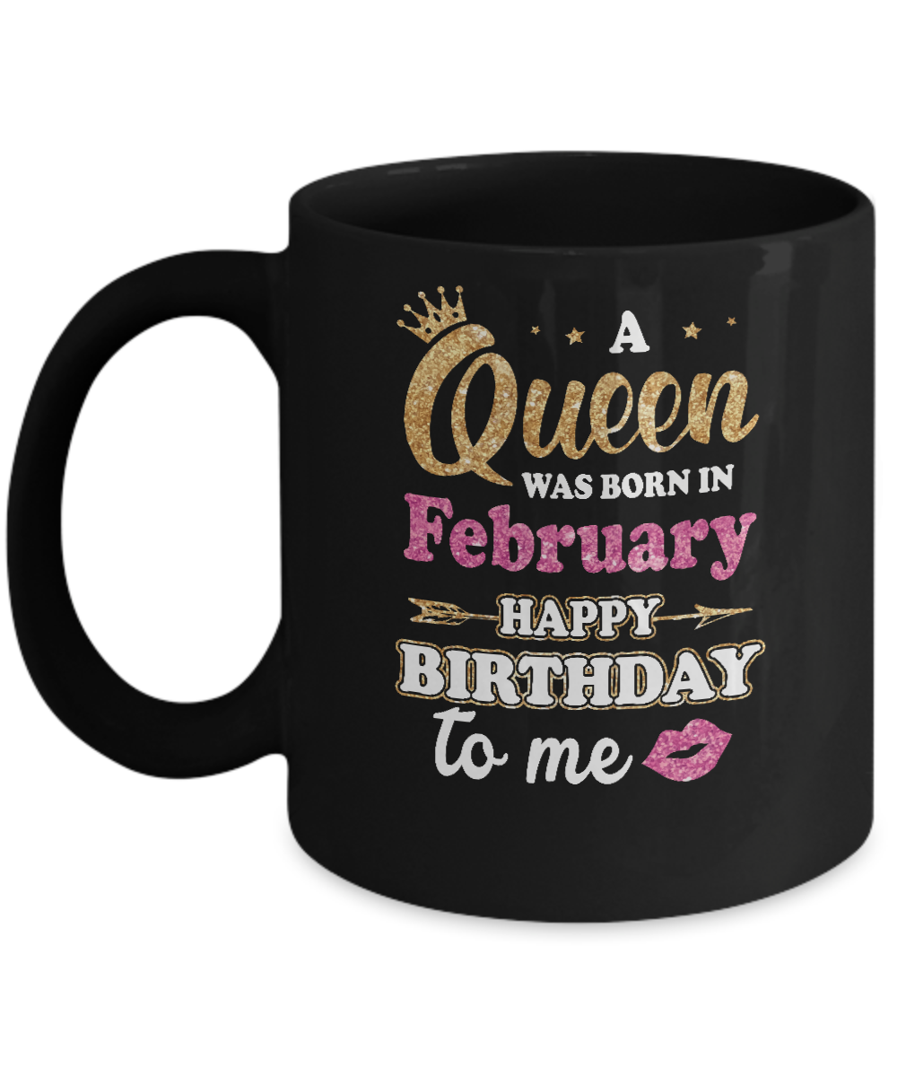 A Queen Was Born In February Happy Birthday Gift Mug 11oz Teecentury Com