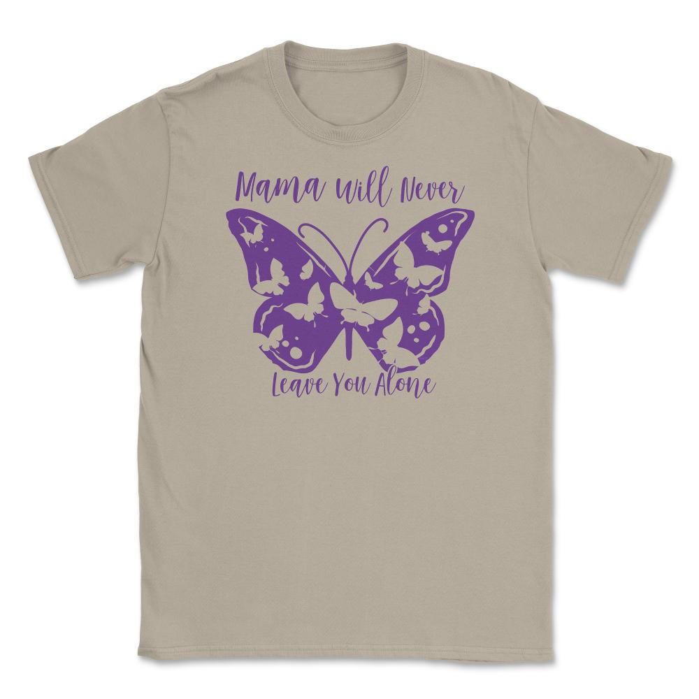 Mama Will Never Leave You Unisex T-Shirt - Cream