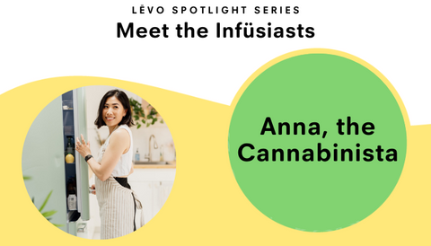 Infusiast Spotlight: Anna, the Cannabinista