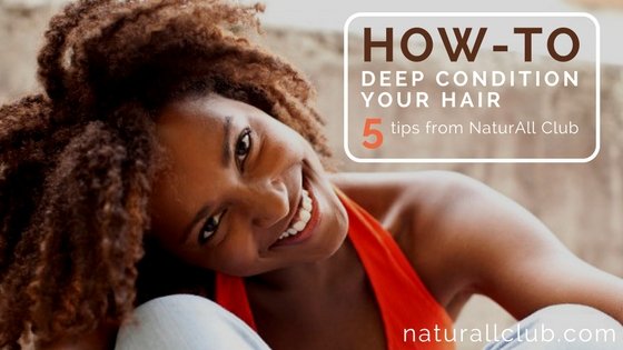 How to Deep Condition Your Hair In 5 Easy Steps - NaturAll