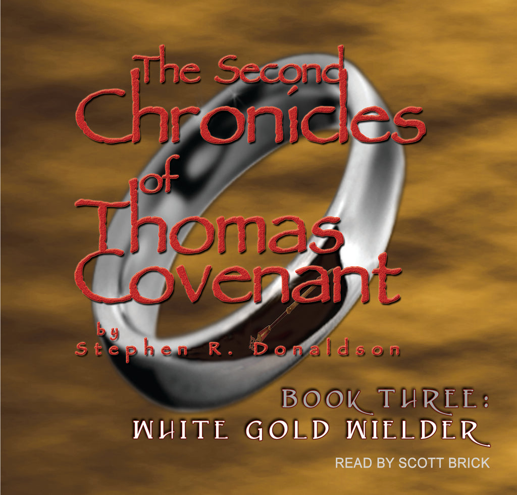 The Second Chronicles Of Thomas Covenant Book 3 White Gold Wielder Brickbybrickaudiobooks