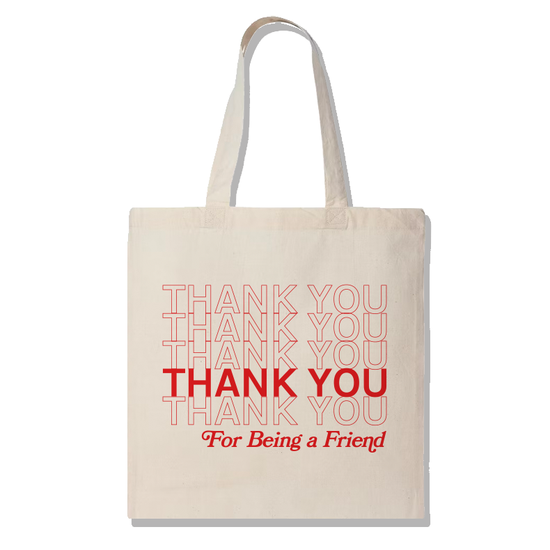 Thank You For Being A Friend Tote