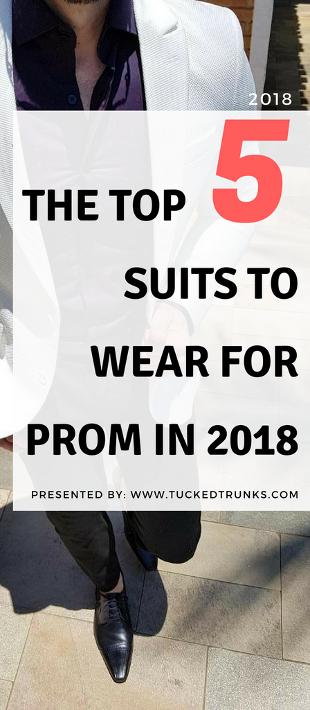 Top 5 Suits to Wear for Prom in 2018 - Tucked Trunks