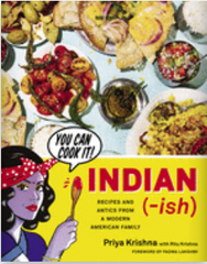 INDIAN-ISH: RECIPES AND ANTICS FROM A MODERN AMERICAN FAMILY