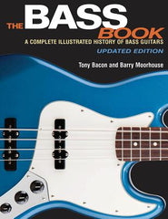 The Bass Book: A Complete Illustrated History of Bass Guitars (Updated)