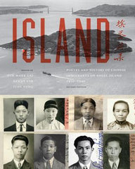 Island: Poetry and History of Chinese Immigrants on Angel Island 1910-1940