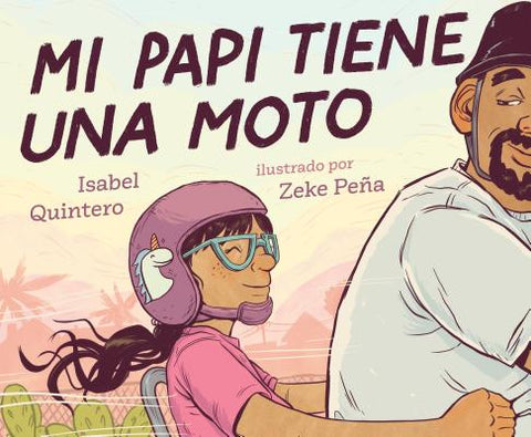 Mi Papi Tiene Una Moto by Isabel Quintero and Zeke Pena