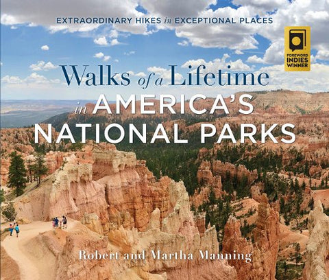 Walks Of A Lifetime In America's Nationa Parks by Robert and Martha Manning