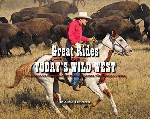 Great Rides of Today's Wild West by Mark Bedor