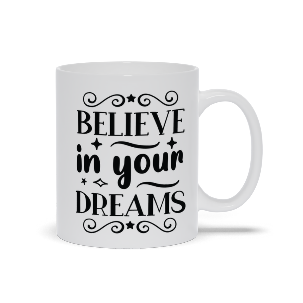 White Mugs | "Believe In Your Dreams"