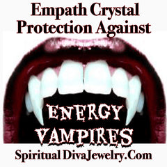 Empath Crystal Protection Against Energy Vampires - Spiritual Diva